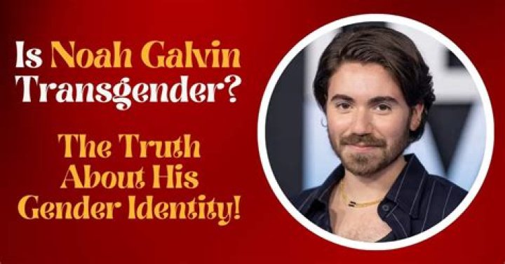 Noah Galvin: Is He Transgender? Uncovering The Truth